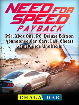 cover image of Need for Speed Payback, PS4, Xbox One, PC, Deluxe Edition, Abandoned Car, Cars, List, Cheats, Game Guide Unofficial